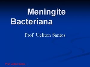 Meningite Bacteriana Prof Ueliton Santos DEFINIO A meningite