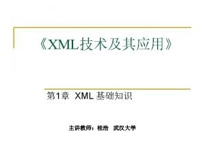 XML related technologies n n XML DTD Schema