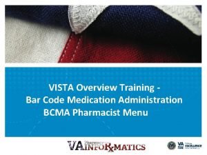VISTA Overview Training Bar Code Medication Administration BCMA