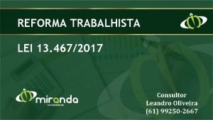 REFORMA TRABALHISTA LEI 13 4672017 Consultor Leandro Oliveira