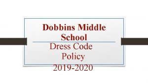 Dobbins Middle School Dress Code Policy 2019 2020