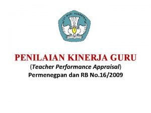 PENILAIAN KINERJA GURU Teacher Performance Appraisal Permenegpan dan