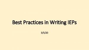 Best Practices in Writing IEPs 3520 Think about