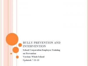 BULLY PREVENTION AND INTERVENTION School Corporation Employee Training