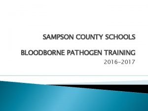 SAMPSON COUNTY SCHOOLS BLOODBORNE PATHOGEN TRAINING 2016 2017
