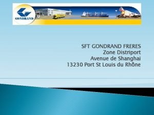 SFT GONDRAND FRERES Zone Distriport Avenue de Shanghai