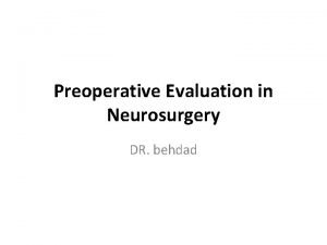 Preoperative Evaluation in Neurosurgery DR behdad Supratentorial Tumors