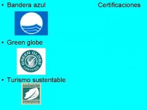 Bandera azul Certificaciones Green globe Turismo sustentable Ecoetiquetas