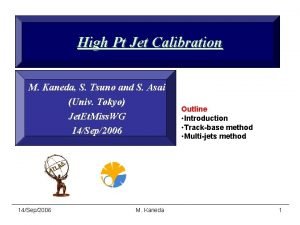 High Pt Jet Calibration M Kaneda S Tsuno