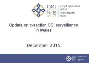 Update on csection SSI surveillance in Wales December