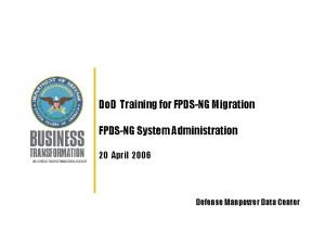 Do D Training for FPDSNG Migration FPDSNG System