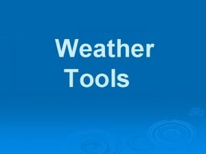 Weather Tools What are tools Can you think