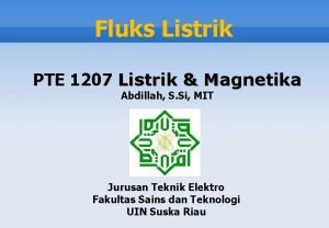 Fluks Listrik PTE 1207 Listrik Magnetika Abdillah S