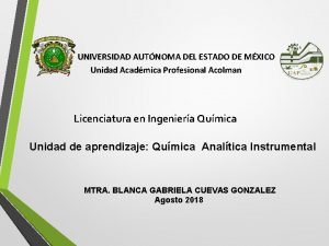 UNIVERSIDAD AUTNOMA DEL ESTADO DE MXICO Unidad Acadmica