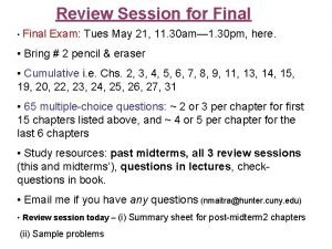 Review Session for Final Final Exam Tues May