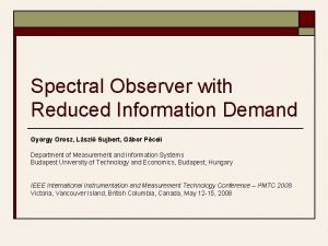 Spectral Observer with Reduced Information Demand Gyrgy Orosz