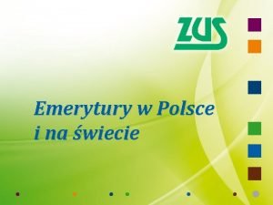 Emerytury w Polsce i na wiecie Emerytura ma