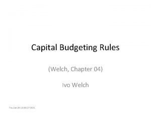 Capital Budgeting Rules Welch Chapter 04 Ivo Welch