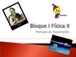 Bloque I Fsica II Principio de Arqumedes Propsito