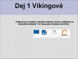 Dej 1 Vikingov Centrum pro virtuln a modern