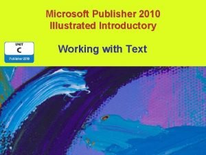 Microsoft Publisher 2010 Illustrated Introductory Working with Text
