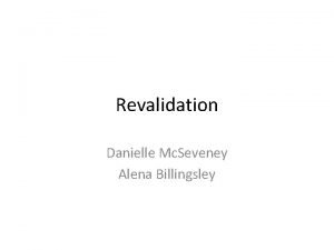 Revalidation Danielle Mc Seveney Alena Billingsley Aims Understand