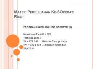 MATERI PERKULIAHAN KE6 OPERASI RISET PROGRAM LINIER ANALISIS