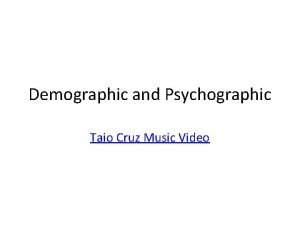 Demographic and Psychographic Taio Cruz Music Video Taio