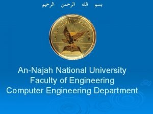 AnNajah National University Faculty of Engineering Computer Engineering