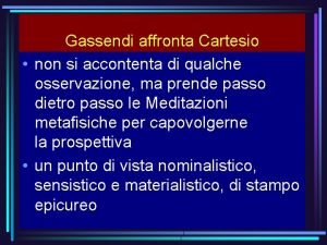 Gassendi affronta Cartesio non si accontenta di qualche