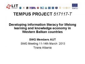 TEMPUS PROJECT 517117 T Developing information literacy for