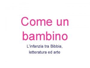 Come un bambino Linfanzia tra Bibbia letteratura ed