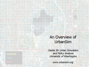 An Overview of Urban Sim Center for Urban