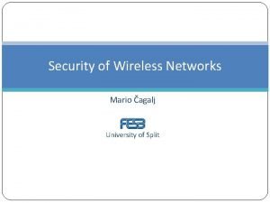 Security of Wireless Networks Mario agalj University of