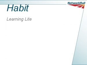 Habit Learning Lite Habit We all have habits