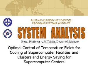 RUSSIAN ACADEMY OF SCIENCES PROGRAM SYSTEMS INSTITUTE Head