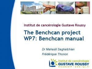 Institut de cancrologie Gustave Roussy The Benchcan project