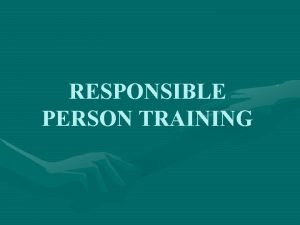 RESPONSIBLE PERSON TRAINING Review of 75 1501 Emergency