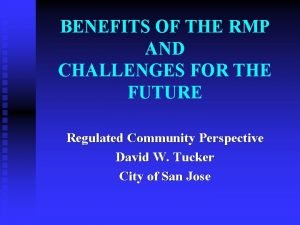 BENEFITS OF THE RMP AND CHALLENGES FOR THE