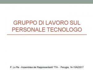 GRUPPO DI LAVORO SUL PERSONALE TECNOLOGO P Lo