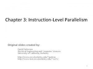 Chapter 3 InstructionLevel Parallelism Original slides created by