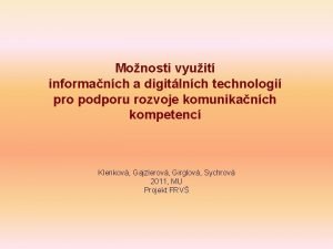 Monosti vyuit informanch a digitlnch technologi pro podporu