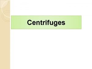 Use of centrifuge