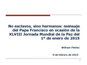 No esclavos sino hermanos mensaje del Papa Francisco