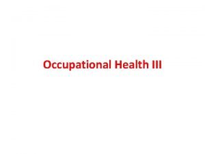 Occupational Health III Occupational Cancer Commonly affected sites