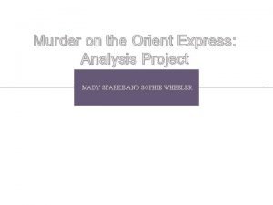 Murder on the Orient Express Analysis Project MADY