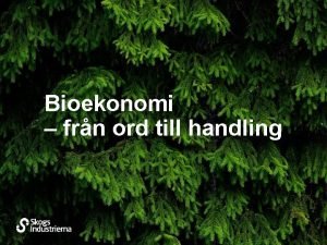 Bioekonomi frn ord till handling Sverige r ett