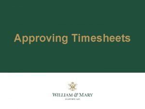 Approving Timesheets Agenda Policy Statement Proxy Designation Timesheet