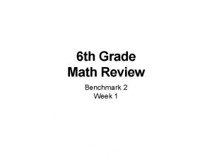 6 th Grade Math Review Benchmark 2 Week