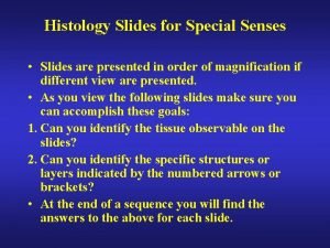 Histology Slides for Special Senses Slides are presented